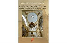 Nº 23. Rescatando del olvido. El hospicio-convento de san Antonio el Real de Salamanca