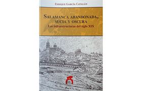 Nº 89. Salamanca abandonada, sucia y oscura. Las infraestructuras del siglo XIX