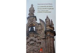 Nº 91. La Compañía de Jesús en Salamanca 1548-1767. Vida cotidiana entre la misión y la Universidad