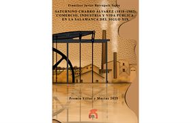 N.º 101 Saturnino Charro Álvarez (1818-1902): comercio, industria y vida pública en la Salamanca del siglo XIX
