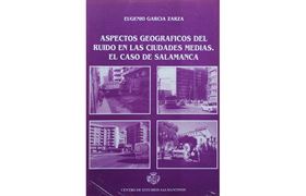 15.	ASPECTOS GEOGRÁFICOS DEL RUIDO EN LAS CIUDADES MEDIAS. EL CASO DE SALAMANCA